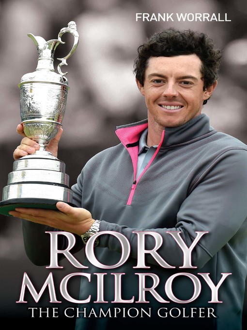 Title details for Rory McIlroy: The Champion Golfer by Frank Worrall - Available